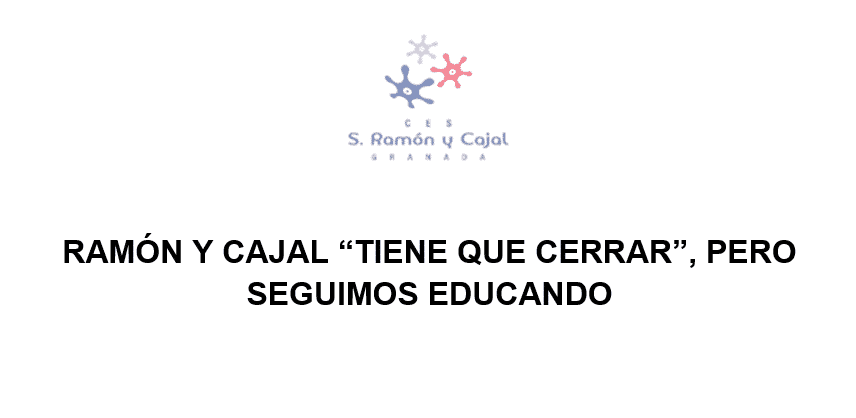 RAMÓN Y CAJAL “TIENE QUE CERRAR”, PERO  SEGUIMOS EDUCANDO